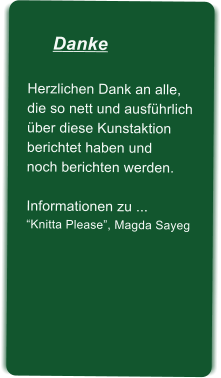 DankeHerzlichen Dank an alle, die so nett und ausfhrlich ber diese Kunstaktionberichtet haben und noch berichten werden.  Informationen zu ...Knitta Please, Magda Sayeg